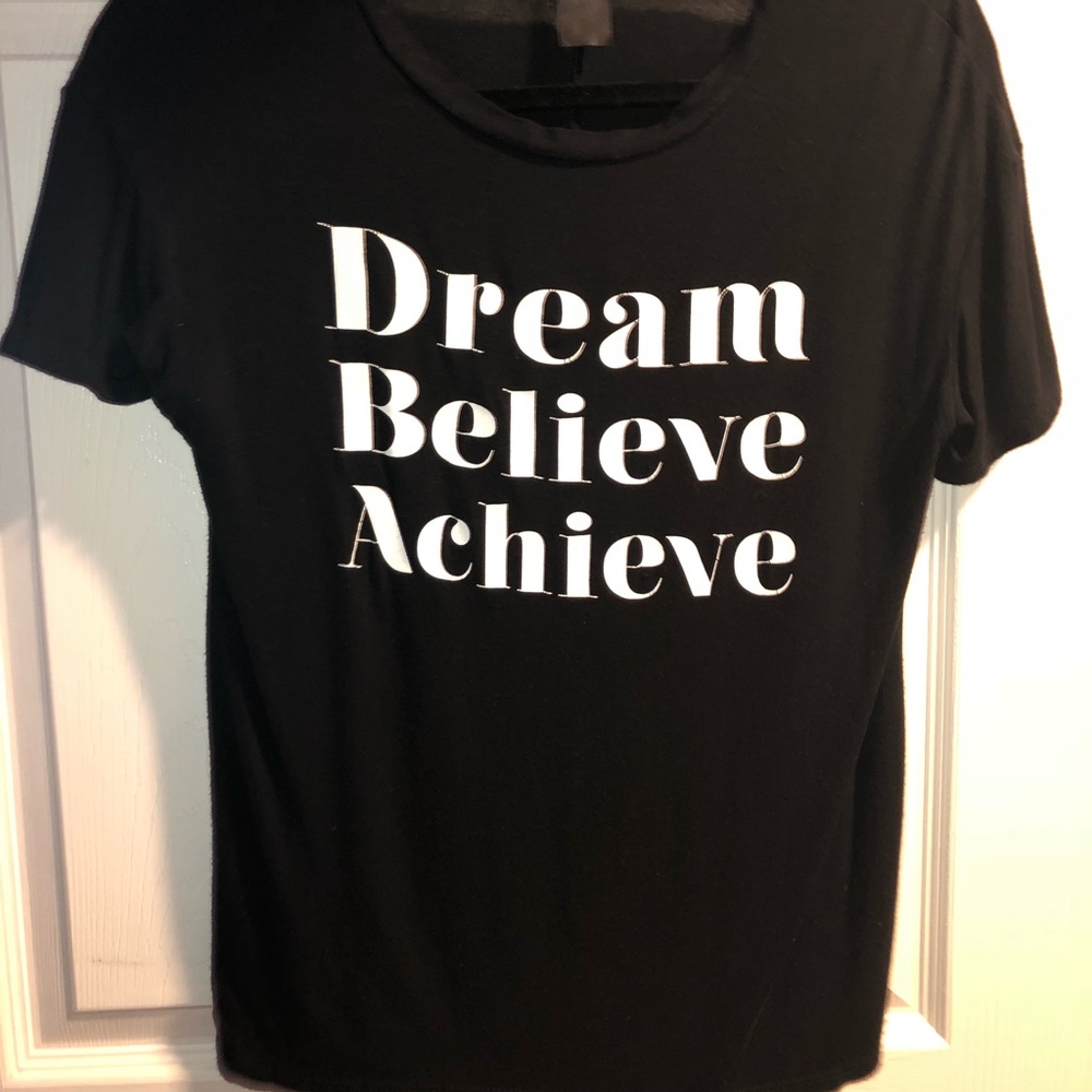 Dream, Believe, and Achieve t-shirt